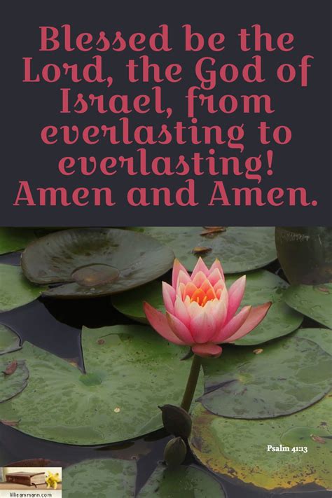 Blessed be the Lord, the God of Israel, from everlasting to everlasting! Amen and Amen. / Psalm ...