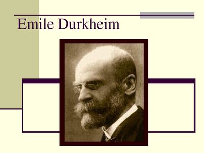 Emile Durkheim - Early Sociologist