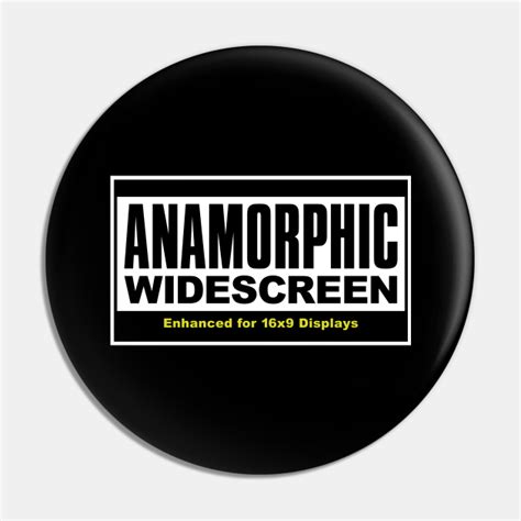 Anamorphic Widescreen - Anamorphic Widescreen - Pin | TeePublic