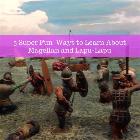 5 Super Fun Ways to Learn about Magellan and Lapu-Lapu - The Learning ...