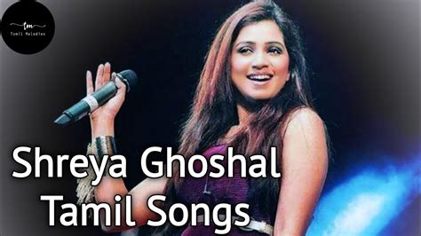 Shreya Ghoshal Melody Song Tamil Collection || Shreya Ghoshal Tamil Songs Collection - YouTube