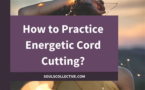 How to Practice Energetic Cord Cutting? - Souls Collective