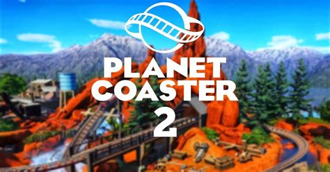 Planet Coaster 2 - News and what we'd love to see