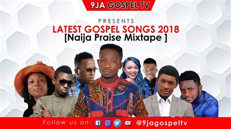 Download Naija Praise Mixtape: Latest Gospel Songs 2018 - DJ Mixtapes