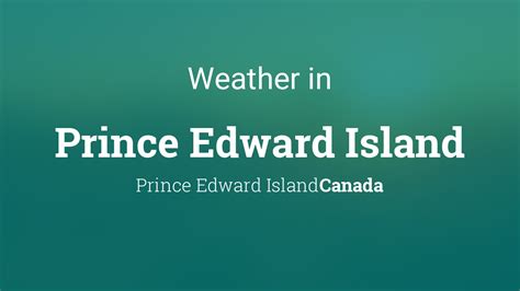 Weather for Prince Edward Island, Prince Edward Island, Canada