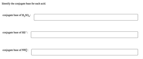 SOLVED: Identify the conjugate base for each acid. conjugate base of ...