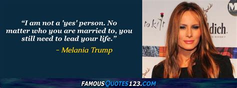 Melania Trump Quotes on Life, Love, Change and People