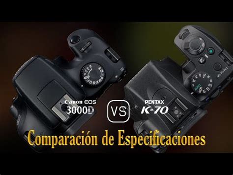 Canon EOS 3000D vs. Pentax K70: Una Comparación de Especificaciones - YouTube