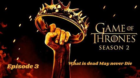 Game of Thrones S2E3(2012) Explained |What Is Dead May Never Die ...