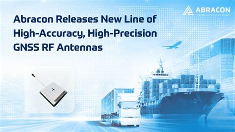 Abracon Launches New GNSS RF Antennas for Enhanced Location Accuracy ...