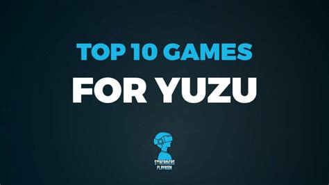 [10] Best Yuzu Games 2023 (MUST Play Games!) | Streamers Playbook