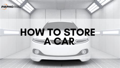 Learn How To Store A Car | Piepho Moving & Storage