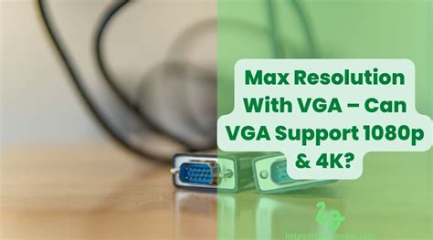 Max Resolution With VGA – Can VGA Support 1080p & 4K?