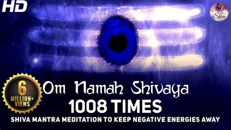 Om Namah Shivaya 1008 Times Chanting - Shiva Mantra Meditation To Keep Negative Energies Away ...