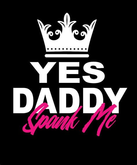 Yes Daddy Spank Me It's The Way I Learn Digital Art by Steven Zimmer