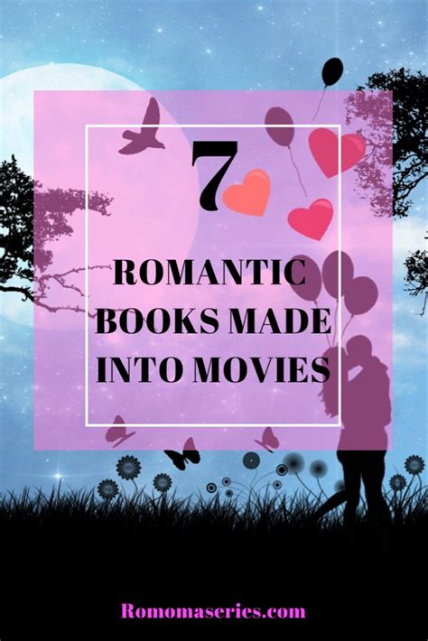 7 Romantic Books Made Into Movies | Romance movies, Romantic books, Contemporary romance books