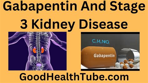 Gabapentin And Stage 3 Kidney Disease I Good Health Tube - YouTube