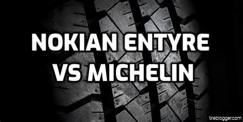 Nokian Entyre Vs Michelin Defender Tire - Comparison TABLE