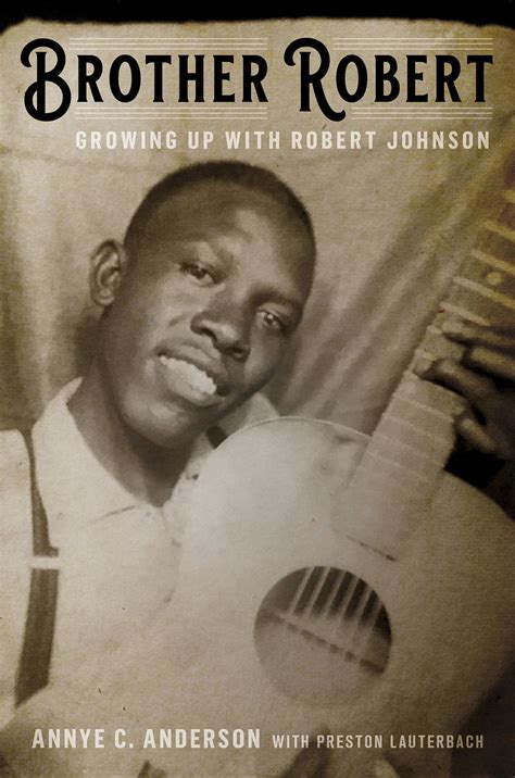 Brother Robert Growing Up with Robert Johnson – American Blues Scene