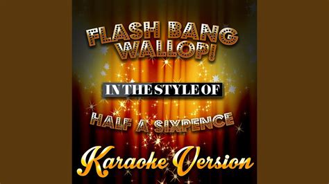 Flash Bang Wallop! (In the Style of Half a Sixpence) (Karaoke Version) - YouTube