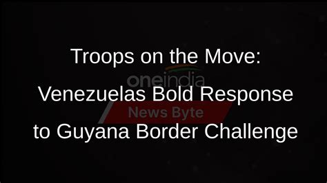 Venezuela Deploys Troops Amidst Guyana Border Tensions - Oneindia News