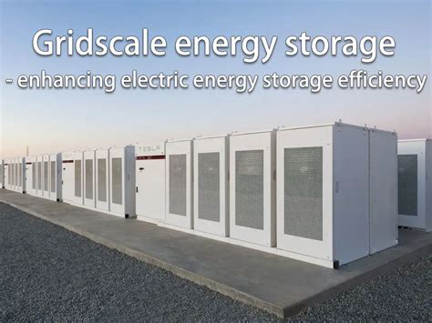 Gridscale energy storage - enhancing electric energy storage efficiency ...