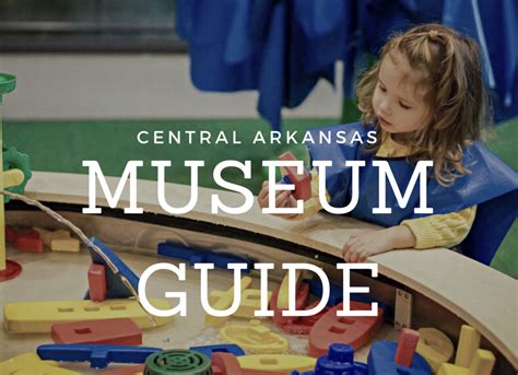 Complete Guide to Museums in Little Rock and Central Arkansas | Little Rock Family