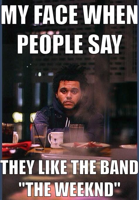 If you don't get the joke you don't know The Weeknd lol! | The weeknd ...