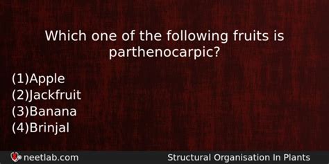 Which one of the following fruits is parthenocarpic? - NEETLab