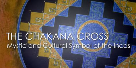 The CHAKANA or INCA CROSS: a mystic and cultural symbol of the Incas