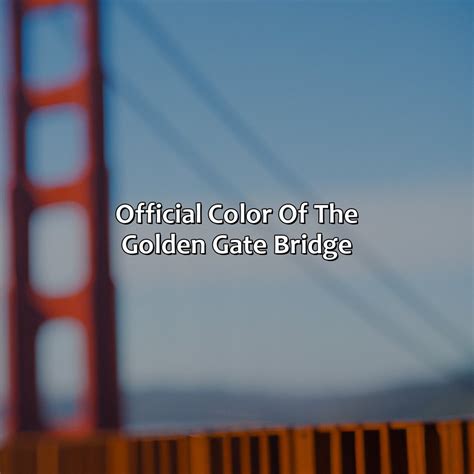 What Is The Official Color Of The Golden Gate Bridge? - Branding Mates