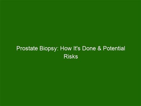 Prostate Biopsy: How It's Done & Potential Risks Involved - Health And ...