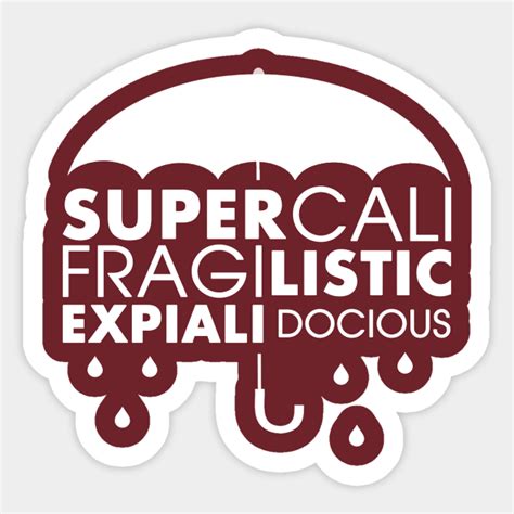 SuperCaliFragilisticExpialiDocious - Mary Poppins - Sticker | TeePublic