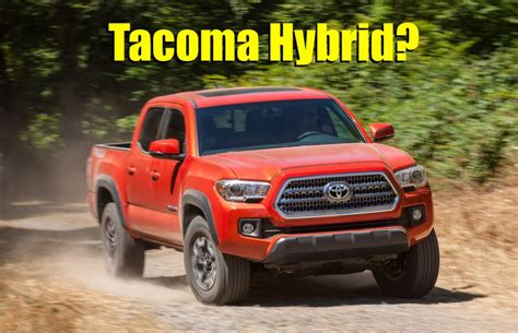 Would You Buy a Toyota Tacoma Hybrid? The Future Of Truck Power Plants? (Poll) - The Fast Lane Truck