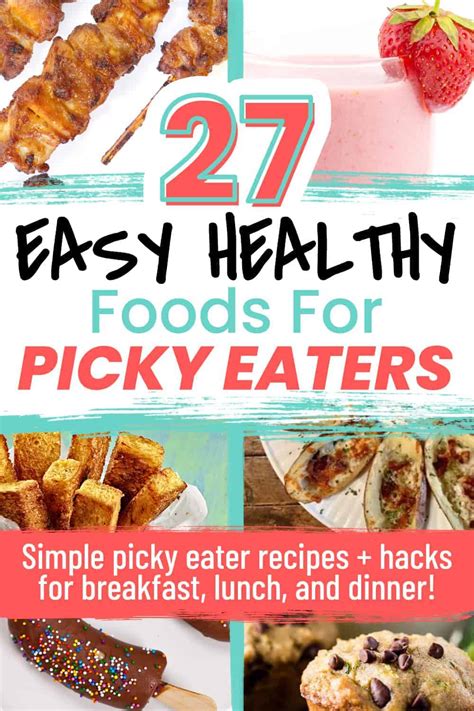 27 Clever Foods for Picky Eaters: Easy + Healthy!