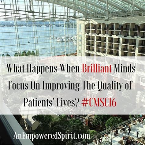 What Happens When Brilliant Minds Focus On Improving The Quality of Patients' Lives? #CMSC16 ...