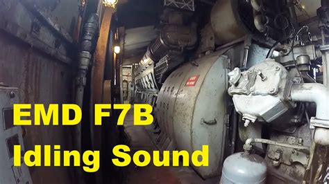 EMD F7B - Inside Idling F Unit - Enjoy the EMD Sound - YouTube