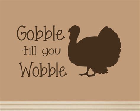 Gobble Till You Wobble Pictures, Photos, and Images for Facebook ...