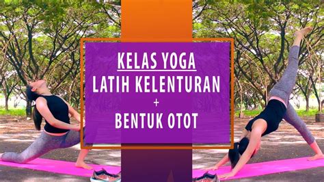 LATIH KELENTURAN + OTOT KENCANG dengan - SENAM YOGA - YouTube