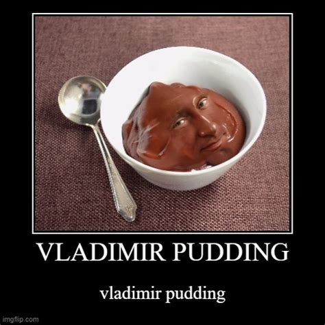 VLADIMIR PUDDING - Imgflip