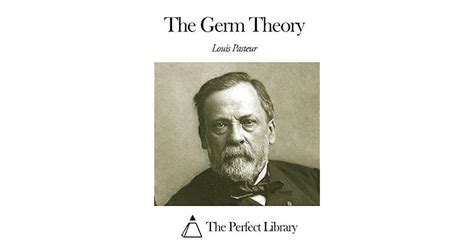 The Germ Theory by Louis Pasteur