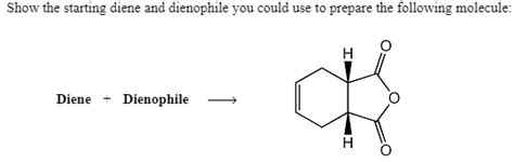 Answered: Show the starting diene and dienophile… | bartleby