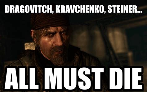 Seriously, like a quarter the dialogue in this game was Reznov saying ...