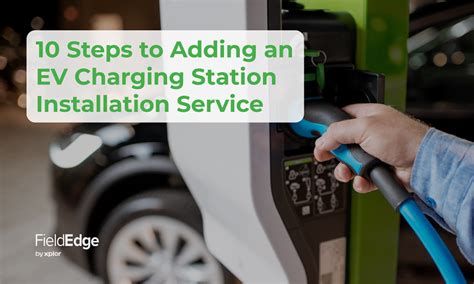 10 Steps to Adding an EV Charging Station Installation Service - FieldEdge