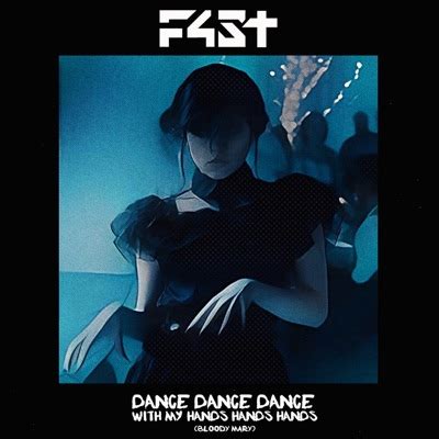 Dance Dance Dance With My Hands Hands Hands (Bloody Mary) - F4ST, Sara ...