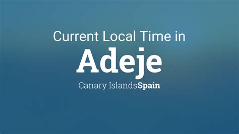 Current Local Time in Adeje, Canary Islands, Spain