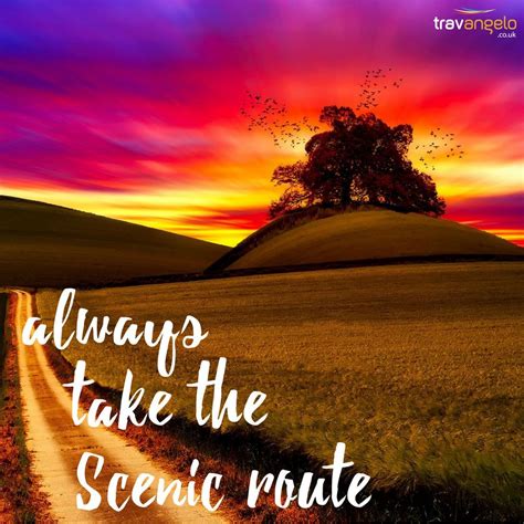 Always take the scenic route . . . . . . #thursdaythoughts #quotes #quoteoftheday #QOTD # ...