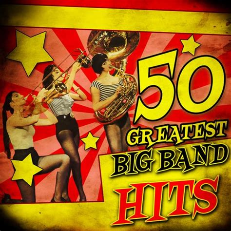 50 Greatest Big Band Hits by Various Artists : Napster