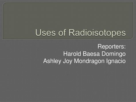 Uses of radioisotopes