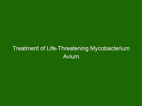 Treatment of Life-Threatening Mycobacterium Avium Complex (MAC) Infections - Health And Beauty